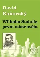 Wilhelm Steinitz - první mistr světa - David Kaňovský - kniha z kategorie Individuální sporty