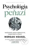 Psychológia peňazí (Nadčasové lekcie o bohatstve, chamtivosti a šťastí (Revidované vydanie))