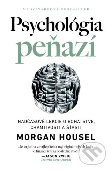 Psychológia peňazí (Nadčasové lekcie o bohatstve, chamtivosti a šťastí (Revidované vydanie))