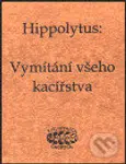 Vymítání všeho kacířstva - Hippolytus - kniha z kategorie Teologie