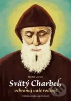 Svätý Charbel, ochraňuj naše rodiny! (Týždenná rodinná pobožnosť) - kniha z kategorie Náboženská literatura
