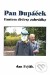 Pan Dupáček (Fantom dědovy zahrádky) - Jan Fojtík - kniha z kategorie Beletrie