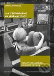 Jak vzpomínáme na normalizaci (Obrazy normalizační minulosti ve filmu) - kniha z kategorie Historie