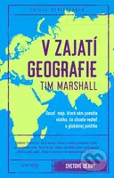 V zajatí geografie (Desať máp, ktoré vám povedia všetko, čo chcete vedieť o globálnej politike) - kniha z kategorie Naučné knihy