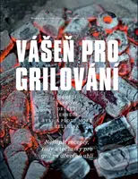 Vášeň pro grilování (Nejlepší recepty, rady a techniky pro gril na dřevěné uhlí) - kniha z kategorie Podle úpravy