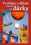 Tvoříme s dětmi originální dárky - Markéta Vítková - kniha z kategorie Omalovánky, vystřihovánky, papír