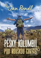 Pěšky Kolumbií pod rouškou covidu - Jan Rendl - kniha z kategorie Mapy a cestování