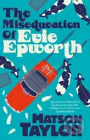 Miseducation of Evie Epworth - Matson Taylor - kniha z kategorie Beletrie pro děti