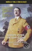 Adolfe vstaň, vše odpuštěno (aneb duté hlavy vzhůru na Letnou) - kniha z kategorie Historie