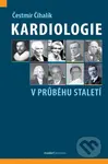 Kardiologie v průběhu staletí - Čestmír Číhalík - kniha z kategorie Kardiologie a angiologie