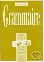 Grammaire 350 Exercices: Niveau supérieur I. - Corrigés - kniha z kategorie Jazykové učebnice a slovníky