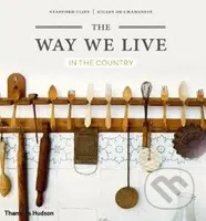 The Way We Live: In the Country - Stafford Cliff, Gilles de Chabaneix - kniha z kategorie Odborné a naučné