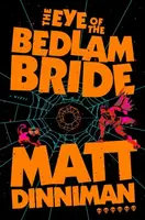Eye of the Bedlam Bride - Matt Dinniman