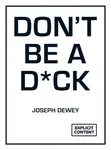 Don't Be a D*ck - Joseph Dewey