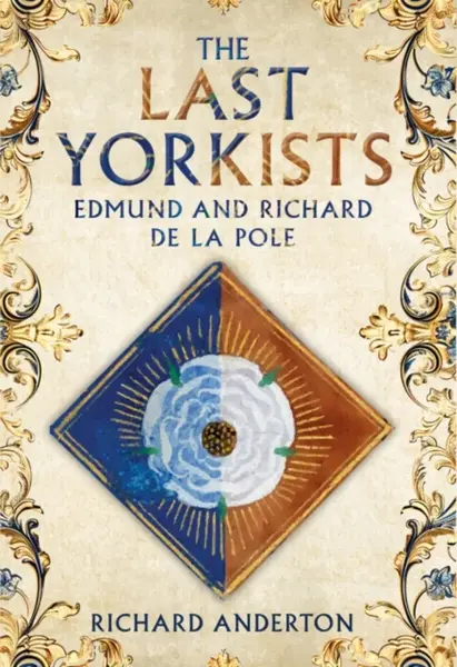 The Last Yorkists - Richard Anderton