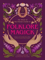 The Witch of the Forest's Guide to Folklore Magick - Lindsay Squire