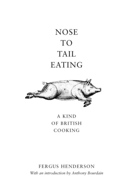 Nose to Tail Eating - Fergus Henderson