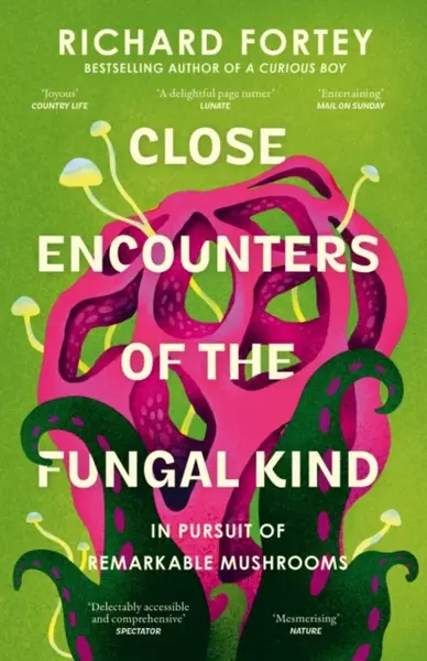 Close Encounters of the Fungal Kind - Richard Fortey