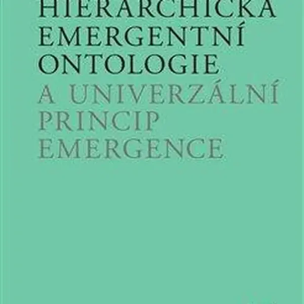 Hierarchická emergentní ontologie a univerzální princip emergence - Vladimír Havlík