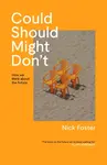 Could Should Might Don't - Nick Foster