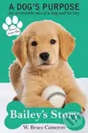 A Dog´s Purpose - Bailey´s Story - Bruce W. Cameron - kniha z kategorie Společenská beletrie