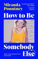 How to Be Somebody Else - Miranda Pountney - kniha z kategorie Společenská beletrie