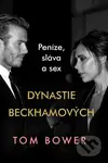 Dynastie Beckhamových (Peníze, sláva a sex) - Tom Bower - kniha z kategorie Odborné a naučné
