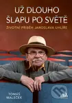 Už dlouho šlapu po světě (Životní příběh Jaroslava Uhlíře) - kniha z kategorie Hudba