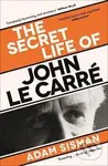 The Secret Life of John le Carre - Adam Sisman