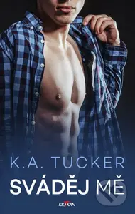 Sváděj mě - K. A. Tucker - kniha z kategorie Romantická