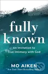 Fully Known – An Invitation to True Intimacy with God - kniha z kategorie Filozofie