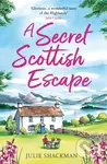 A Secret Scottish Escape - Julie Shackman