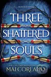 Three Shattered Souls (The unmissable conclusion to the adventure fantasy sensation) - kniha z kategorie Fantasy