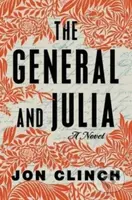 The General and Julia (A Novel) - Jon Clinch - kniha z kategorie Společenská beletrie