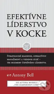 Efektívne líderstvo v kocke (Strategické riadenie, operatívny manažment a vedenie ľudí - tri rozmery úspešeného líderstva) - kniha z kategorie…