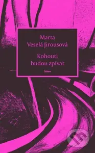 Kohouti budou zpívat - Marta Jirousová Veselá - kniha z kategorie Poezie