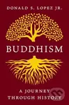 Buddhism (A Journey through History) - Donald S., Jr. Lopez
