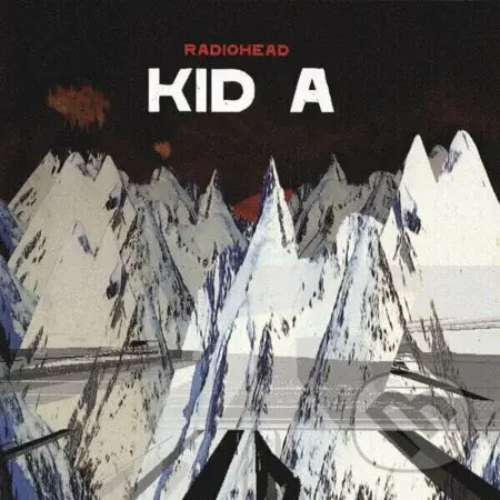 Radiohead:  Kid A - Radiohead
