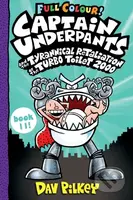Captain Underpants and the Tyrannical Retaliation of the Turbo Toilet 2000 Full Colour - kniha z kategorie Pro děti