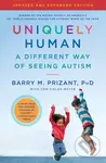 Uniquely Human: Updated and Expanded (A Different Way of Seeing Autism)