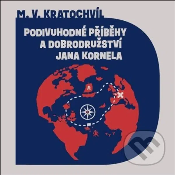 Podivuhodné příběhy a dobrodružství Jana Kornela - Miloš Václav Kratochvíl