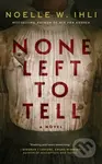 None Left To Tell - Noelle W. Ihli - kniha z kategorie Thrillery