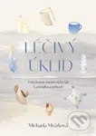 Léčivý úklid (Tvůj domov má pro tebe klíč) - Michaela Mrázková - kniha z kategorie Psychologie
