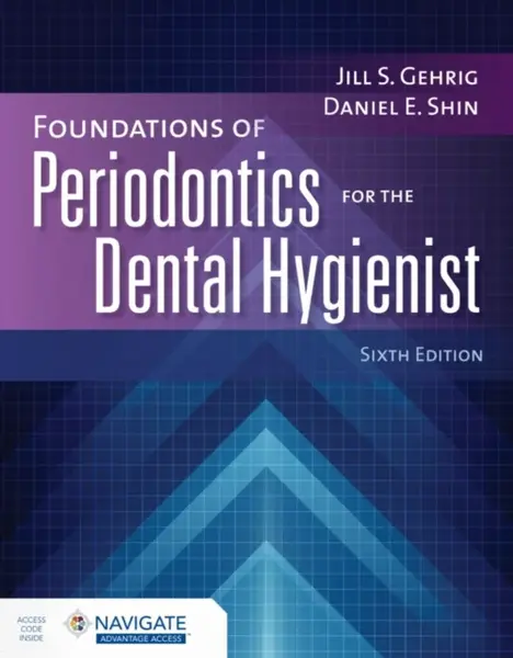Foundations of Periodontics for the Dental Hygienist with Navigate Advantage Access - Daniel E. Shin, Jill S. Gehrig