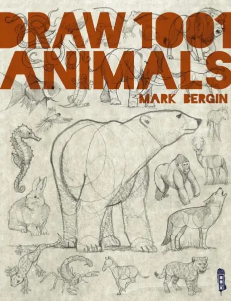 Draw 1,001 Animals - Mark Bergin