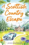 A Scottish Country Escape - Julie Shackman