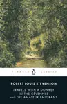 Travels with a Donkey in the Cevennes and the Amateur Emigrant - Robert Louis Stevenson