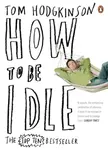How to be Idle - Tom Hodgkinson