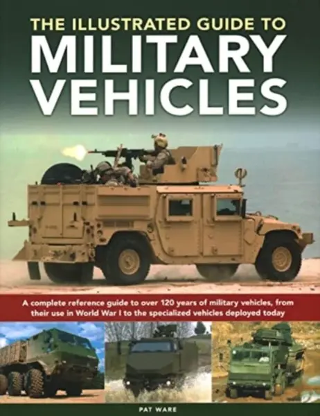 Military Vehicles , The World Encyclopedia of - Pat Ware
