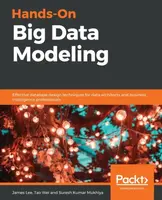 Hands-On Big Data Modeling - James S. Lee, Tao Wei, Suresh Kumar Mukhiya